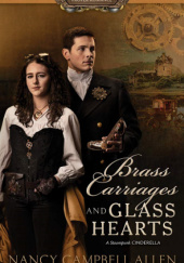 Okładka książki Brass Carriages and Glass Hearts Nancy Campbell Allen