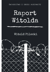 Okładka książki Raport Witolda Witold Pilecki