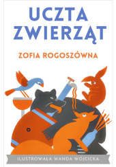 Okładka książki Uczta zwierząt Zofia Rogoszówna