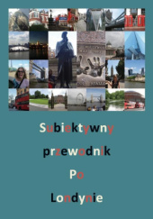 Okładka książki Subiektywny przewodnik po Londynie Izabela Olchowicz-Marcinkiewicz