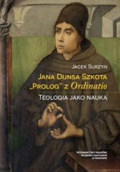 Okładka książki Jana Dunsa Szkota „Prolog” z Ordinatio. Teologia jako nauka Jacek Surzyn