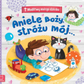 Okładka książki Modlitwy małego dziecka. Aniele Boży, Stróżu mój... Anna Podgórska