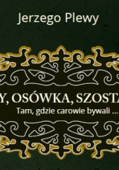 Okładka książki Kojły, Osówka, Szostakowo. Tam gdzie carowie bywali... Jerzy Plewa