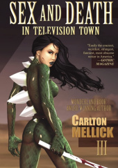 Okładka książki Sex and Death in Television Town Carlton Mellick III