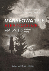 Okładka książki Manyłowa 1915. Bieszczadzki epizod Wielkiej Wojny Jurij Fatuła, Andrzej Olejko