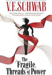 Okładka książki The Fragile Threads of Power Victoria Schwab