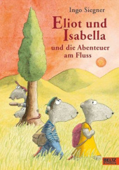 Okładka książki Eliot und Isabella und die Abenteuer am Fluss Ingo Siegner