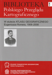 Okładka książki W stulecie Atlasu geograficznego Eugeniusza Romera, 1908–2008 praca zbiorowa