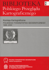 Okładka książki Komisja Kartograficzna Polskiego Towarzystwa Geograficznego 1966–2000 Jerzy Ostrowski