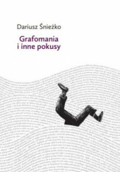 Okładka książki Grafomania i inne pokusy Dariusz Śnieżko