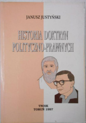 Okładka książki Historia doktryn polityczno-prawnych Janusz Justyński