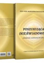Okładka książki Poszukująca (nie)świadomość. Opowieść zapisana w ciele Marzanna Radziszewska