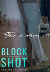 Okładka książki Block Shot Bonus Epilogue Kennedy Ryan