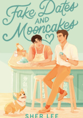 Okładka książki Fake Dates and Mooncakes Sher Lee