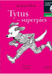Okładka książki Tytus - superpies Joanna Olech