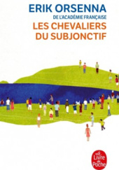 Okładka książki Les Chevaliers du Subjonctif Erik Orsenna