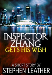 Okładka książki Inspector Zhang Gets His Wish Stephen Leather