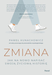 Okładka książki Zmiana. Jak na nowo napisać swoją życiową historię Paweł Kunachowicz