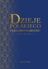 Okładka książki Dzieje polskiego parlamentaryzmu Dariusz Kupisz