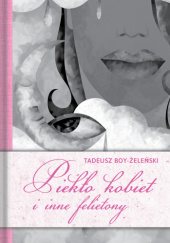 Okładka książki Piekło kobiet i inne felietony Tadeusz Boy-Żeleński