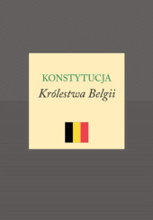 Okładka książki Konstytucja Królestwa Belgii praca zbiorowa