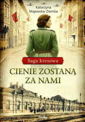 Okładka książki Cienie zostaną za nami Katarzyna Majewska-Ziemba