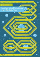 Okładka książki mini kuš! #27 Mathematical Solutions for a Global Crisis Jesse Jacobs