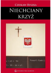 Okładka książki Niechciany krzyż Czesław Ryszka