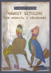 Okładka książki Nawozy sztuczne dla starców i młodzieży Tadeusz Nyczek