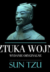 Okładka książki Sztuka wojny. Wydanie oryginalne. Bez komentarzy Sun Zi, Sun Tzu