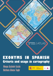 Okładka książki Exonyms in spanish. Criteria and usage in cartography Marga Azcárate Luxán, Bárbara Alonso Tagle