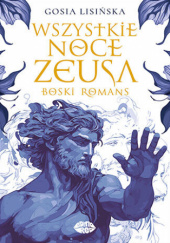 Okładka książki Wszystkie noce Zeusa. Boski romans Małgorzata Lisińska
