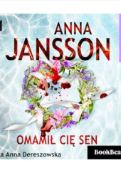 Okładka książki Omamił cię sen Anna Jansson