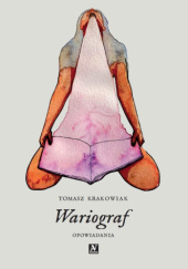 Okładka książki Wariograf. Opowiadania Tomasz Krakowiak