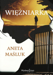 Okładka książki Więźniarka Aneta Maśluk