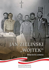 Okładka książki Jan Zieliński „Wojtek” Wojciech Gonera