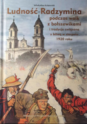 Okładka książki Ludność Radzymina podczas walk z bolszewikami i tradycja związana z bitwą w sierpniu 1920 roku Władysław Kolatorski