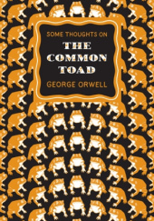 Okładka książki Some thoughts on the common toad George Orwell