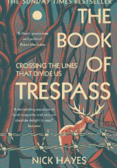 Okładka książki The Book of Trespass: Crossing the Lines that Divide Us Nick Hayes