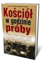 Okładka książki Kościół w godzinie próby: 1945 – 1989: Nieznane dokumenty i świadectwa Tomasz Balon-Mroczka, Jarosław Szarek