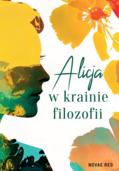 Okładka książki Alicja w krainie filozofii Alicja Czerska-Garlicka