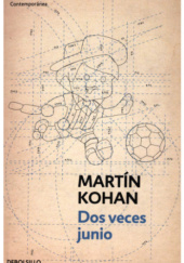 Okładka książki Dos veces junio Martín Kohan