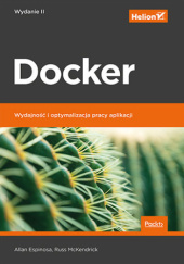 Okładka książki Docker. Wydajność i optymalizacja pracy aplikacji. Wydanie II Allan Espinosa, Russ McKendrick