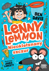 Okładka książki Lenny Lemonn. Nieokiełznany szczur. Ben Davis