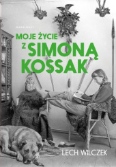 Okładka książki Moje życie z Simoną Kossak Lech Wilczek
