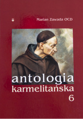 Okładka książki Antologia karmelitańska. Tom 6 Marian Zawada OCD