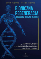 Okładka książki Bioniczna regeneracja – sposób na wieczną młodość Florian Warnke, Ulrich Warnke