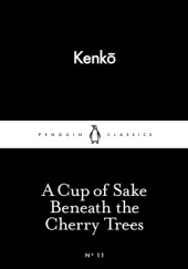 Okładka książki A Cup of Sake Beneath the Cherry Trees Yoshida Kenkō