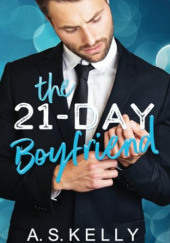 Okładka książki The 21-Day Boyfriend A.S. Kelly