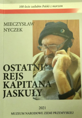Okładka książki Ostatni rejs Kapitana Jaskuły Mieczysław Nyczek